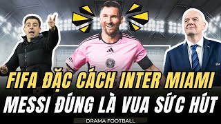 SỨC HÚT QUÁ LỚN CỦA MESSI NGHỈ 1 TRẬN KHIẾN ĐỐI THỦ KHỐN ĐỐN. FIFA ĐẶC CÁCH INTER MIAMI VÌ MESSI