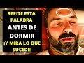 REPITE ESTA PALABRA ANTES DE DORMIR ¡Y MIRA LO QUE SUCEDE!