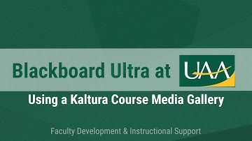 Blackboard Ultra at UAA: Using a Kaltura Course Media Gallery