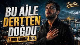 Bu Aile Dertten Doğdu | 2.000 Aboneye Özel Dertan Şarkısı