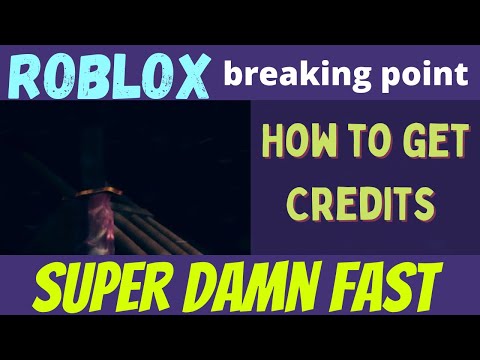 Breaking point - How to get credits SUPER DAMN FAST
