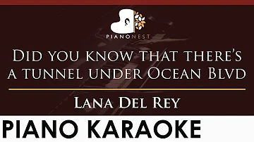 Lana Del Rey - Did you know that there's a tunnel under Ocean Blvd - HIGHER Key (Piano Karaoke)