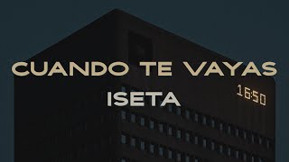 Cuando Te Vayas - Iseta (Letra)