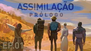 Assimilação: PRÓLOGO - Episódio 1