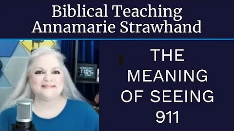 Biblical Teaching: The Meaning of Seeing 911