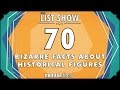 70 Bizarre Facts about Historical Figures - mental_floss List Show Ep. 439