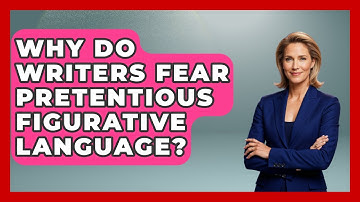 Why Do Writers Fear Pretentious Figurative Language? - The Storytellers Room