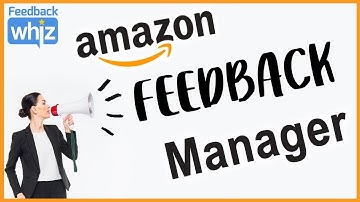 Amazon Feedback Manager for Sellers | FeedbackWhiz