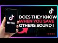 Does TikTok Notify When You Save Someone Else Sound !
