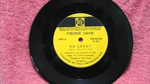Freddie Davis - So Lucky (Bill Owen) - PYE (1972)