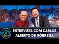 Entrevista com Carlos Alberto de Nóbrega | The Noite (16/05/19)