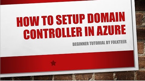 How To Setup Windows 2012 Domain Controller in Azure Environment