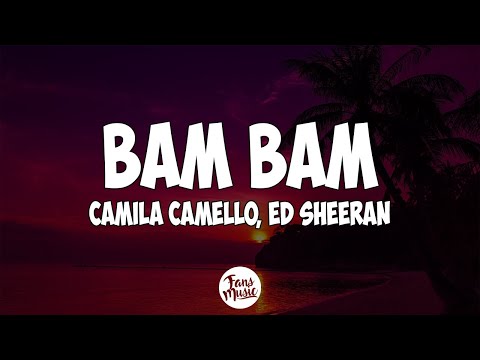 Camila Cabello - Bam Bam Ft. Ed Sheeran