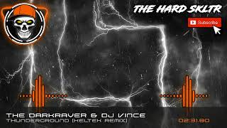 The Dark Raver & Dj Vince - Thunderground (KELTEK Remix) [Scantraxx]