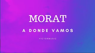 MORAT - A DONDE VAMOS (LETRA)