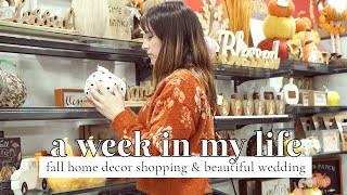 Fall home decor shop with me &amp; a beautiful wedding ♡ | WEEKLY VLOG