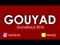 Feeling Gouyad - Soundtrack 2016 ♛ - By AlexCkj