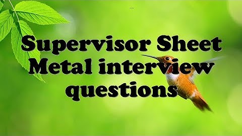 Supervisor Sheet Metal interview questions