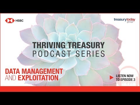 HSBC Thriving Treasury Podcast – Episode 3: Data management and exploitation