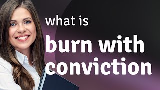 Unlocking the Power of Passion: Understanding "Burn with Conviction"