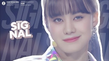 [How Would] NIZIU sing Signal (By Twice) // Line Distribution