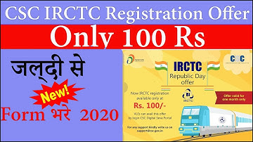 CSC IRCTC Registration New Portal  Fee Rs 100 Only  IRCTC 2020 New Process