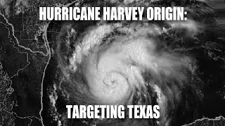 Hurricane Harvey Origin: Targeting Texas