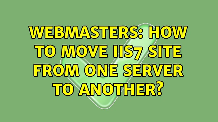 Webmasters: How to move IIS7 site from one server to another? (4 Solutions!!)