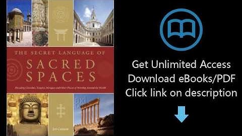 The Secret Language of Sacred Spaces: Decoding Churches, Cathedrals, Temples, Mosques and Other Plac