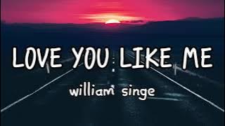 Love You Like Me - William Singe (Lyrics)