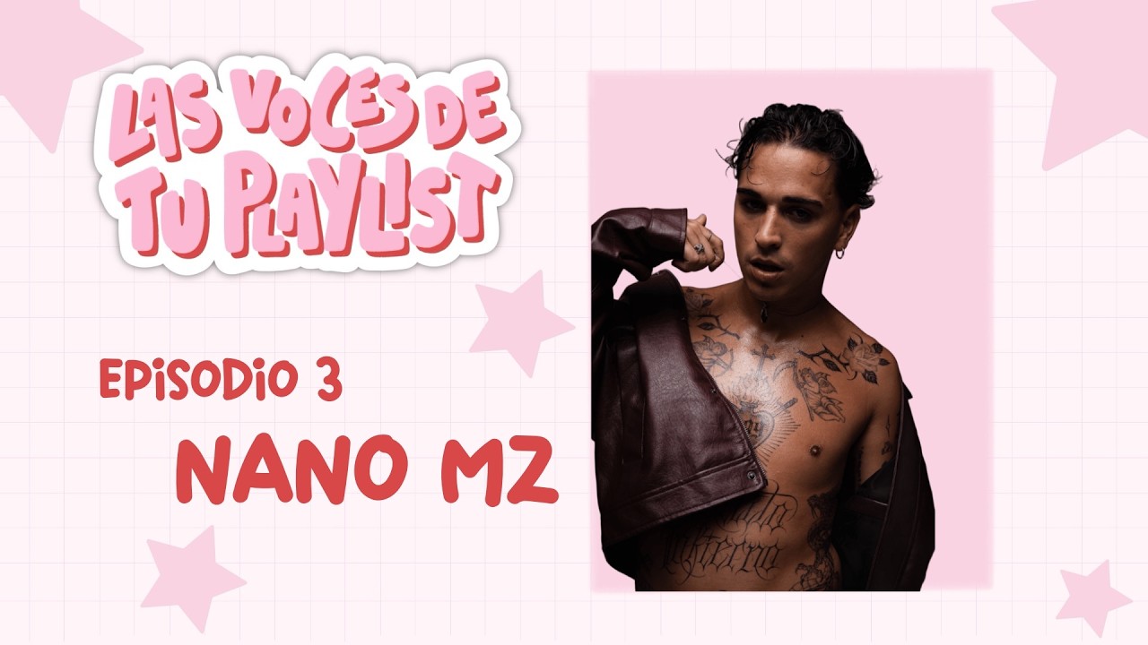Charlando con NANO MZ | Las Voces De Tu Playlist 2x03