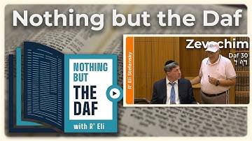 CHAZARAH - Zevachim Daf 30 | "Nothing but the Daf" with R