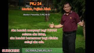 PKJ 24 | MARILAH, PUJILAH ALLAH | B.Pasaribu, S.Pd, M.Si | BERMAZMURLAH