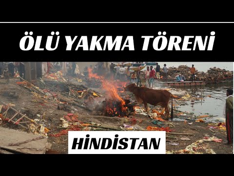 Hindistan'da Ölü Yakma Töreni-Tüm Detayları ile Göreceksiniz!