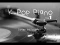 가요 피아노 연주곡 모음( K-pop Piano Music Playlist) Vol.1│피아노 연속듣기 │20곡 피아노 연속재생│Piano Cover by. 럴러바이 Lullaby