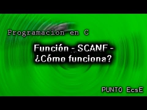 Programación en C | ¿Cómo funciona, para qué funciona? | Función "SCANF"