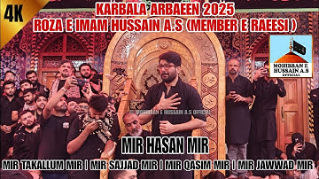 MIR HASAN MIR | ARBAEEN IN KARBALA 2025 | ROZA E IMAM E HUSSAIN A.S | MEMBER E RAEESI | #mirhasanmir
