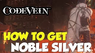 Code Vein How To Get Noble Silver (Blood Veil)