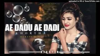 Ae_Dadu_Ae_Dadi_Khortha_Dehati_Mix-Dj Astik Sarbari