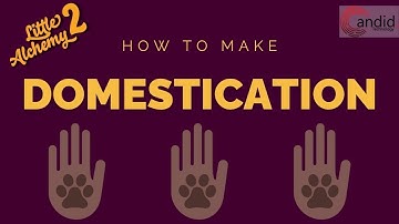 How to make Domestication in Little Alchemy 2?