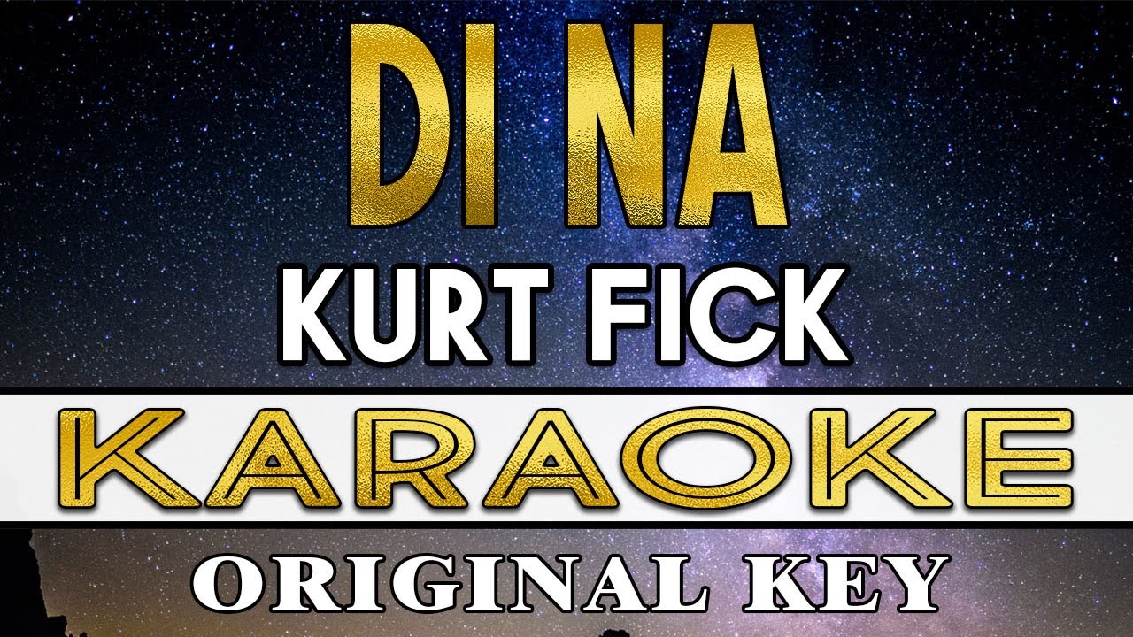 Di Na - Kurt Fick (KARAOKE VERSION)