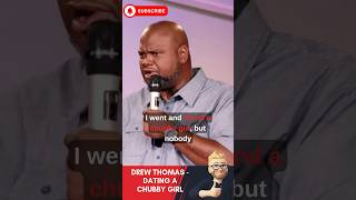 Hilarious Drew Thomas -Dating A Chubby Girl