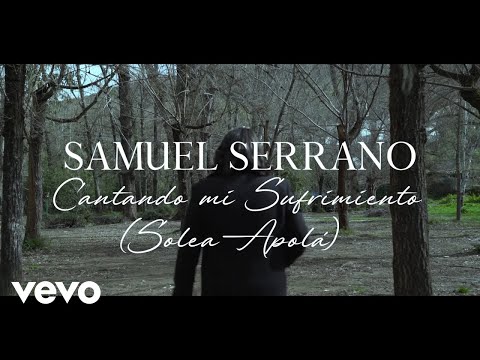 Samuel Serrano - Cantando mi Sufrimiento (Solea Apolá). Videoclip Oficial