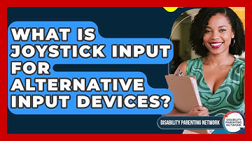 What Is Joystick Input For Alternative Input Devices? - Disability Parenting Network