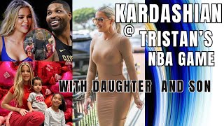 Khloe Kardashian attend Tristan Thompson’s NBA Game with daughter True and Son Tatum #drealfacts
