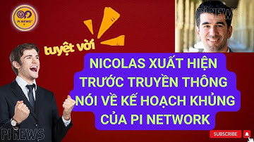 Chính thức Nicolas nói về Pi Network trên truyền thông