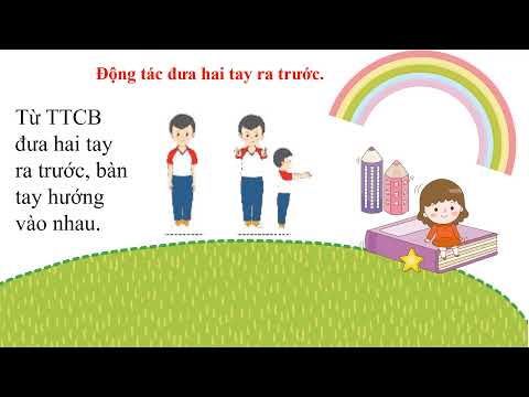 LỚP 1 - Tuần 15: GIÁO DỤC THỂ CHẤT: TƯ THẾ VẬN ĐỘNG CƠ BẢN CỦA TAY