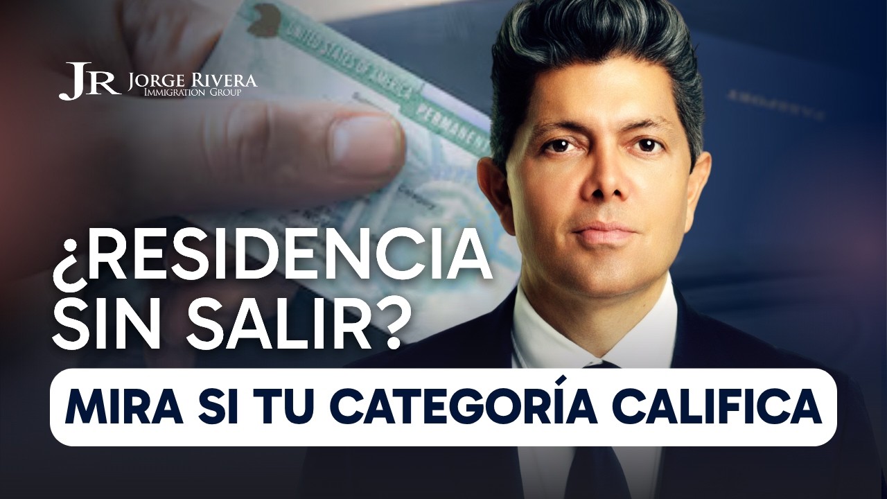 Residencia en EE.UU.: ¿Quiénes NO deben salir? | Abogado de Inmigración Jorge Rivera
