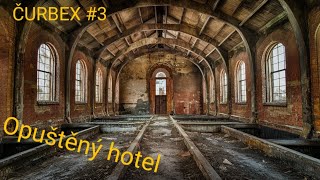 ČURBEX #3 - OPUŠTĚNÝ HOTEL