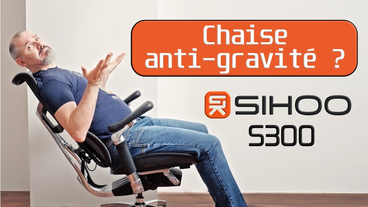 La chaise tech qui défie la gravité ? La S300 de Sihoo !